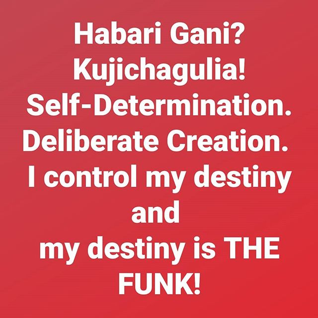 Habari Gani? Kujichagulia!#FunkIsItsOwnReward